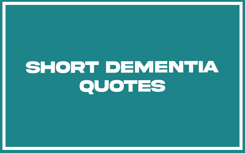 Top Short Dementia Quotes With Explanation Life Success Journal