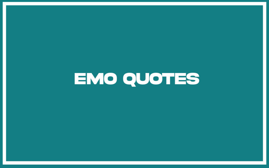 27 Top Emo Quotes (with Commentary) - Life Success Journal