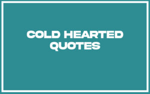 27 Top Cold Hearted Quotes (with Explanation) - Life Success Journal