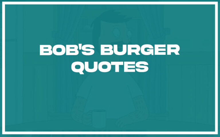 27 Top Bob's Burger Quotes (with Explanation) - Life Success Journal