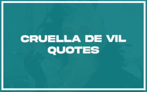 27 Top Cruella De Vil Quotes (with Explanation) - Life Success Journal
